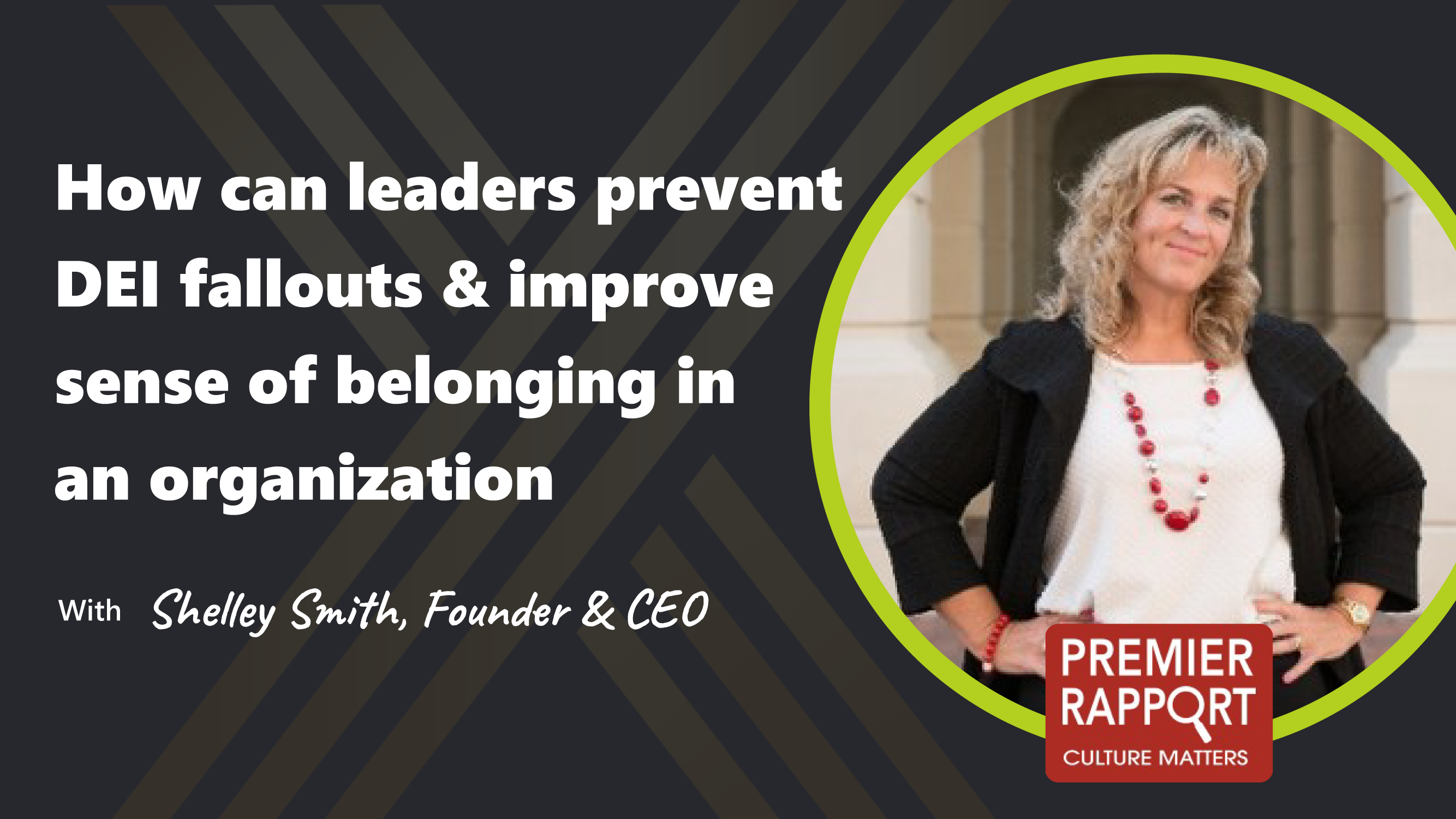S03 E05: How can leaders prevent DEI fallouts & improve sense of belonging