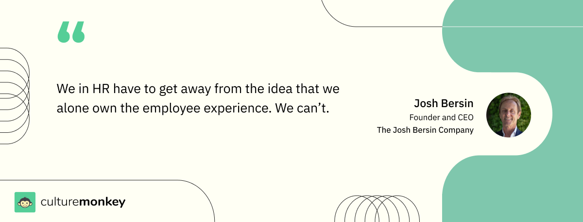 Employee experince quote by Josh Bersin, Founder and CEO of The Josh bersin Company