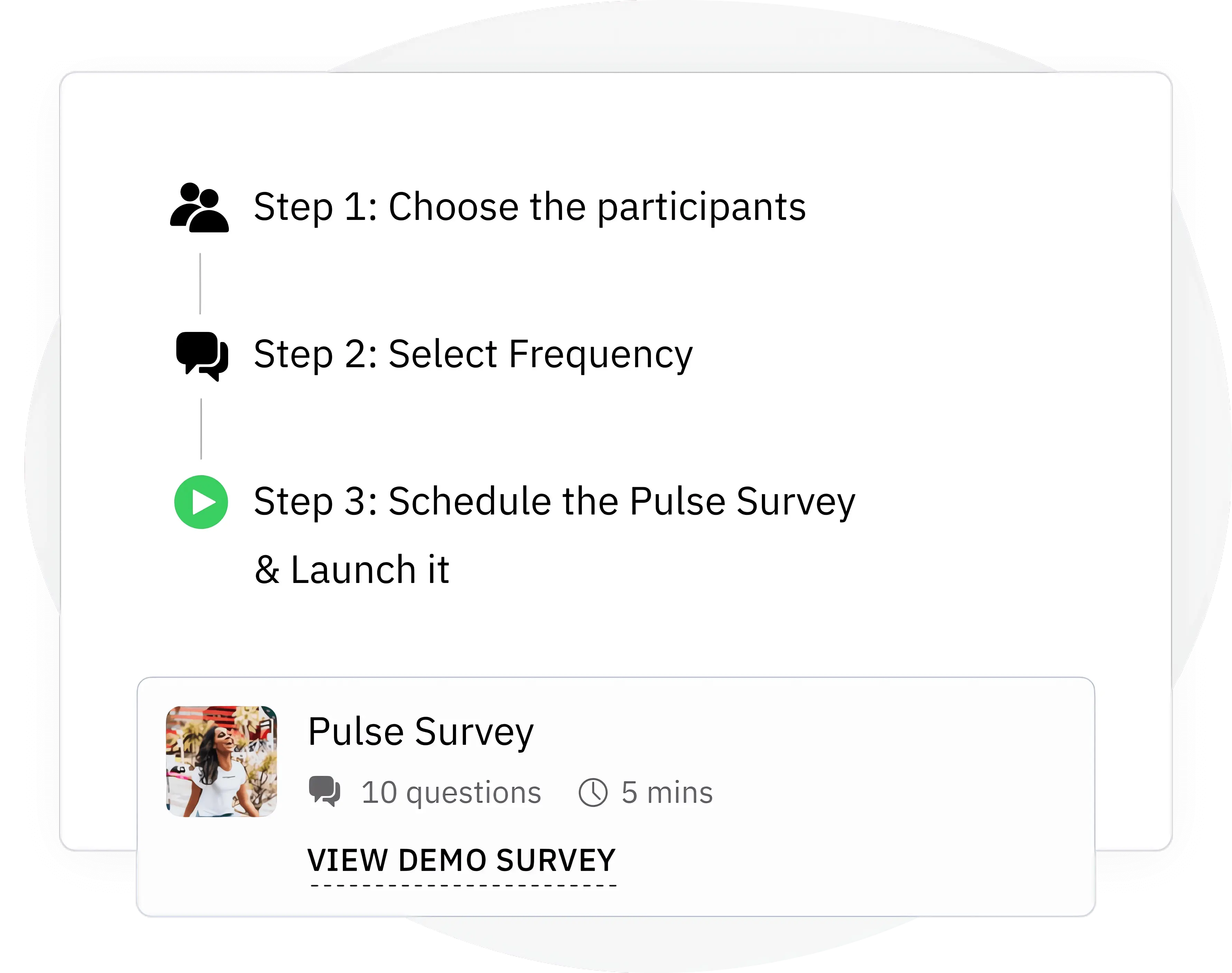 Launch your employee pulse survey in just three simple steps